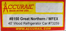 Load image into Gallery viewer, HO Scale - Accurail 8150 Great Northern/WFEX 40&#39; Wood Reefer #73259 HO8487
